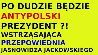 Jasnowidz Jackowski przepowiednia prezydent Polski po Dudzie [upl. by Rodl127]