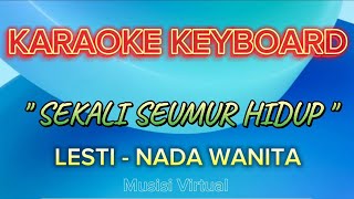 SEKALI SEUMUR HIDUP  LESTI  KARAOKE NADA WANITA [upl. by Eniaral]