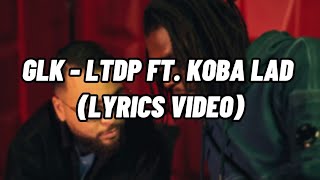 GLK  LTDP feat Koba LaD ParolesLyrics [upl. by Adnertal]