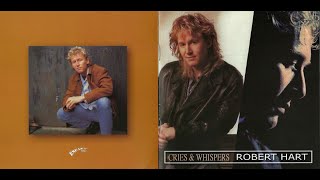 Robert Hart Cries And Whispers Full album [upl. by Kcirdde926]