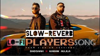 Players Badshah X Karan Aujla Official video latest song  LOFI SlowReverb [upl. by Alamat]