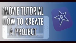 iMovie Tutorial  How to Create a Project [upl. by Ultima]