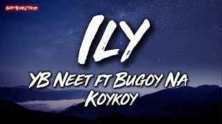 Ily  YB Neet ft Bugoy Na Koykoy Lyric Video [upl. by Ecinhoj]