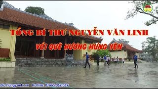 Tổng bí thư Nguyễn Văn Linh với quê hương Hưng Yên [upl. by Araem]