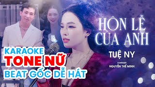 KARAOKE TONE NỮ  Hôn Lễ Của Anh  Tuệ Ny  Bản gốc dễ hát [upl. by Solegna]