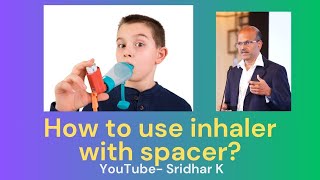 What is the correct technique to use inhaler with spacer Dr Sridhar [upl. by Aissat]