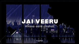 Jai Veeru  Khasa Aala Chahar Slowed And Reverb [upl. by Ekyt]