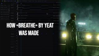 How quotBreathequot by Yeat was made FL studio breakdown [upl. by Chessy]