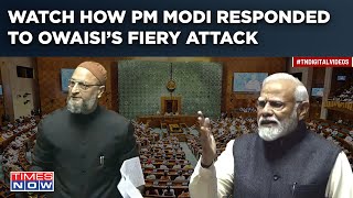 Modi Vs Owaisi Over ‘Muslims’ Attack  Watch Fiery Parliament Speeches  How PM Answered AIMIM MP [upl. by Volnak]