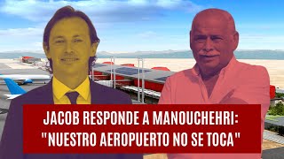 Jacob responde a Manouchehri quotNuestro aeropuerto no se tocaquot [upl. by Christian292]