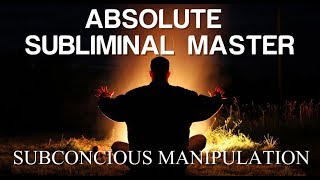 Absolute Subliminal Master  Subconscious Manipulation  Subliminal [upl. by Gawlas]