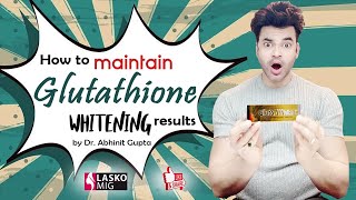 How to Maintain Glutathione whitening results  Gluta White  lasko mig  by Dr Abhinit Gupta [upl. by Hamburger600]