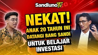 ANAK USIA 20 TAHUN INI DATANGI LANGSUNG SANDIAGA UNO UNTUK BELAJAR INVESTASI [upl. by Laerdna]