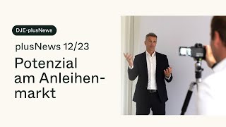 Potenzial am Anleihenmarkt  DJEplusNews Dezember 2023 mit Mario Künzel [upl. by Arahsal383]