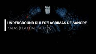 LETRA KALAS FEAT CALERO LDN UNDERGROUND RULES  LÁGRIMAS DE SANGRE [upl. by Wina219]