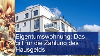 Eigentumswohnung Das gilt für die Zahlung des Hausgelds [upl. by Sello]