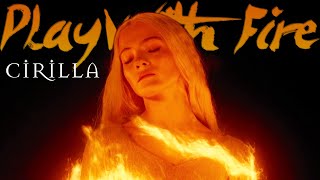 ► Cirilla  Play With Fire [upl. by Elahcim]