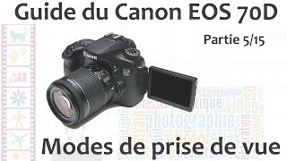 Guide du Canon EOS 70D  515  Modes de prise de vue Modes dacquisition [upl. by Concepcion]