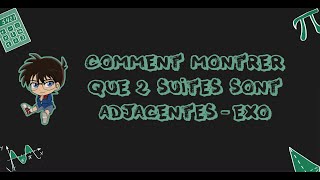 Comment montrer que 2 suites sont adjacentes  Exo [upl. by Aissej]