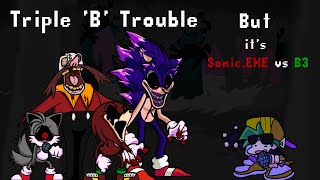 🎶Triply Troubled🎶 Triple B Trouble but Bartholomew and SonicEXE cast sing it [upl. by Blau]