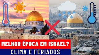 QUAL A MELHOR ÉPOCA PARA VIAJAR A ISRAEL Clima e Feriados Judaicos [upl. by Illehs354]