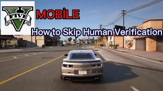 How To Skip Human Verification in GTA 5 MOBİLE [upl. by Jeavons395]