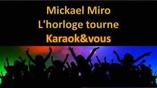 Karaoké Mickael Miro  Lhorloge tourne [upl. by Yahsat722]