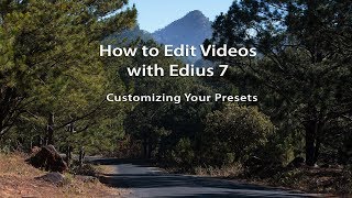 How to Edit Videos with Edius 7 Lesson 02 Customizing Your Presets [upl. by Gruver]