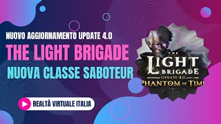 🟢 The Light Brigade Phantom of Time Nuova Classe Saboteur e Mondo Inedito Aggiornamento 40 Gameplay [upl. by Aprile]