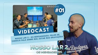 NOSSO LAR 2  OS MENSAGEIROS FELIPE DE CAROLIS FALA SOBRE MALESTAR NAS GRAVAÇÕES [upl. by Lachance]