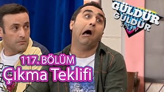 Güldür Güldür Show 117 Bölüm Çıkma Teklifi Skeci [upl. by Catrina]