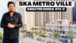 SKA METRO VILLE  9289282228  7206165093  GREATER NOIDA ETA II [upl. by Tedric]