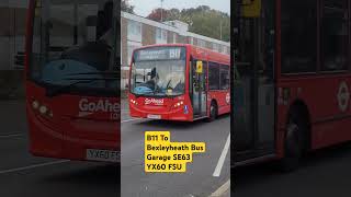 B11 To Bexleyheath Bus Garage SE63 YX60 FSU bus tfl pleasesubscribe [upl. by Oirom947]