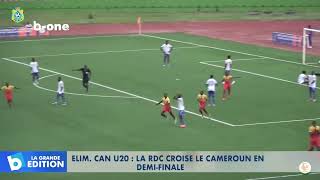 Eliminatoire CAN U20  La RDC croise le Cameroun en Demi finale [upl. by Laith161]