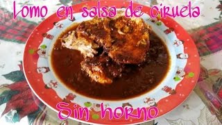 LOMO DE CERDO EN SALSA DE CIRUELA SIN HORNO [upl. by Ulick]