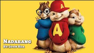 NADARANG by John Roa Chipmunks Version [upl. by Nysa809]