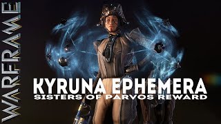 Warframe KYRUNA EPHEMERA Sisters Of Parvos Reward [upl. by Arezzini]