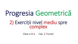 Clasa IX Progresia geometrica Exercitii nivel mediu spre complex [upl. by Yacov]