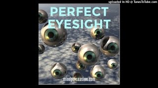 Perfect Eyesight  See Perfectly  2020 Vision [upl. by Llereg518]