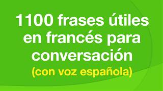 1100 frases útiles en francés para conversación con voz española [upl. by Apul]