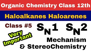 Organic Chemistry Class 12th  Haloalkanes Haloarenes 5  SN1 SN2 Reactions amp Stereochemistry [upl. by Cartwright]