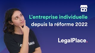 Lentreprise individuelle depuis la réforme du 14 février 2022 [upl. by Lsiel999]