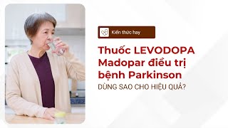 Thuốc Levodopa Madopar điều trị Parkinson amp cách dùng hiệu quả [upl. by Hindorff620]