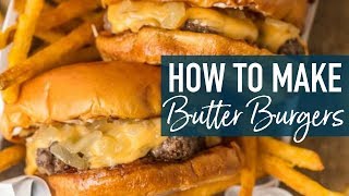 How to Make Butter Burgers BEST BURGER RECIPE [upl. by Su]