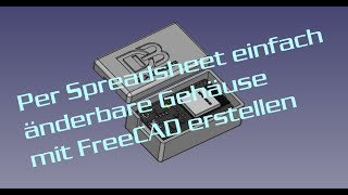 Parametrisches Gehäuse in FreeCad erstellen mit Spreadsheet [upl. by Eirrab]