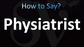 How to Pronounce Physiatrist Correctly [upl. by Nodarb]