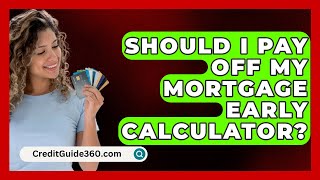 Should I Pay Off My Mortgage Early Calculator  CreditGuide360com [upl. by Eitac898]