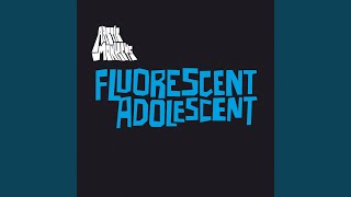 Fluorescent Adolescent [upl. by Burris]