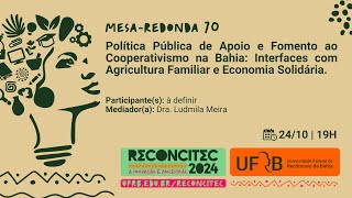 Reconcitec 2024  Mesa Redonda 70 Política Pública de Apoio e Fomento ao Cooperativismo na Bahia [upl. by Notlimah]