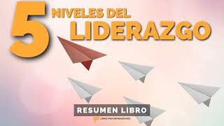 259 Los 5 Niveles del Liderazgo  Un Resumen de Libros para Emprendedores [upl. by Francesco802]